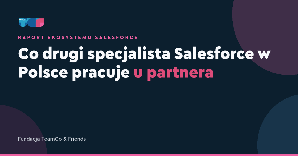 Co drugi specjalista Salesforce w Polsce pracuje u partnera - ale to nie cała historia