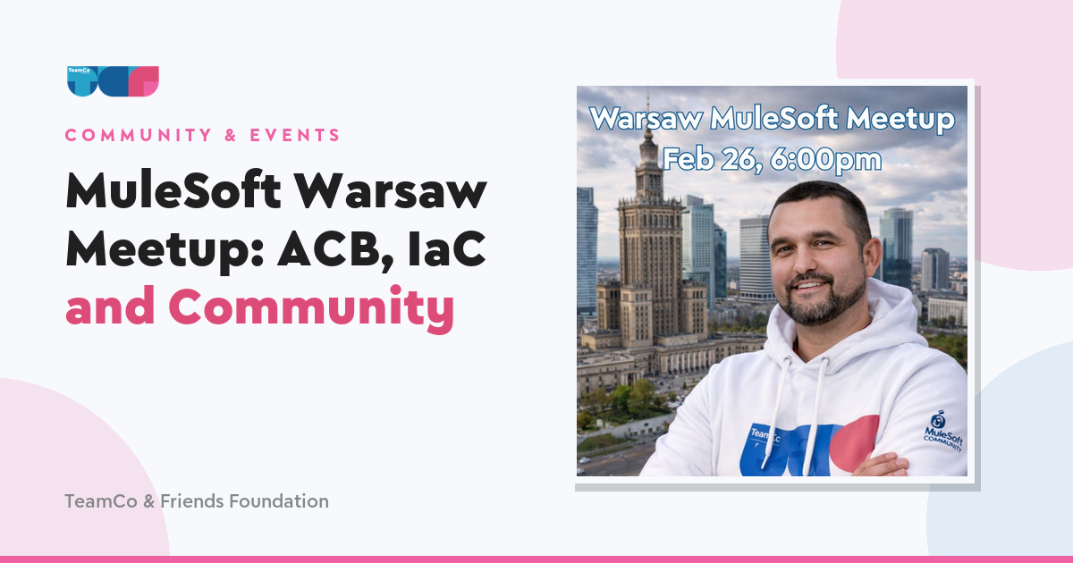 MuleSoft Warsaw Meetup: ACB, IaC and Community