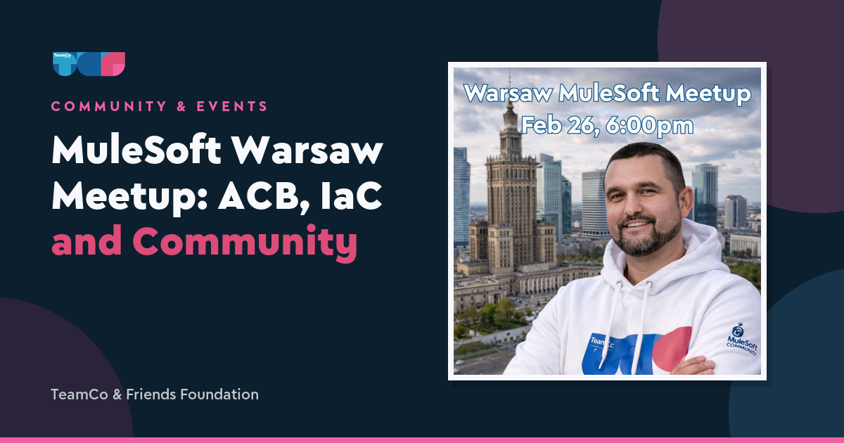 MuleSoft Warsaw Meetup: ACB, IaC and Community