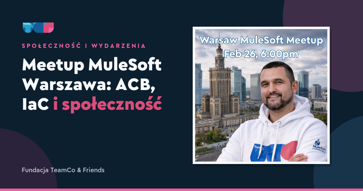 Meetup MuleSoft Warszawa: ACB, IaC i społeczność
