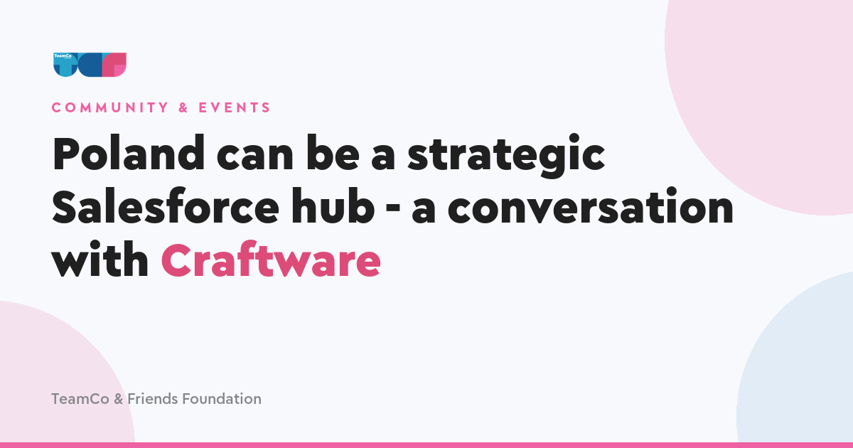 Poland can be a strategic Salesforce hub - a conversation with Craftware