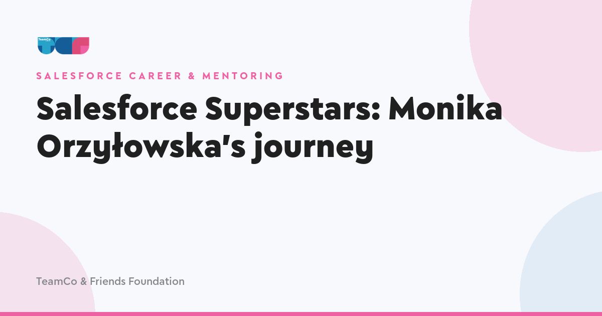 Salesforce Superstars: Monika's Practical Salesforce Path
