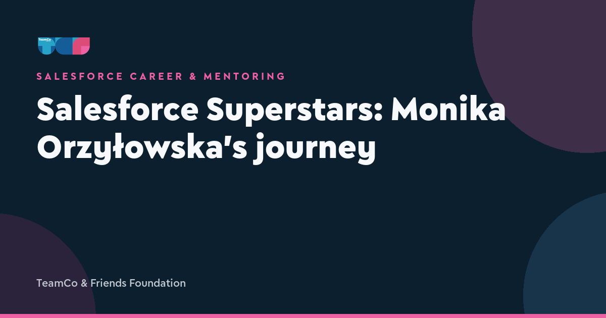Salesforce Superstars: Monika's Practical Salesforce Path