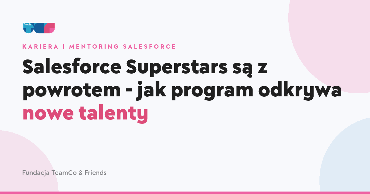 Salesforce Superstars są z powrotem - jak program odkrywa nowe talenty