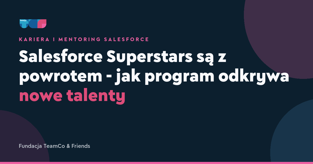 Salesforce Superstars są z powrotem - jak program odkrywa nowe talenty