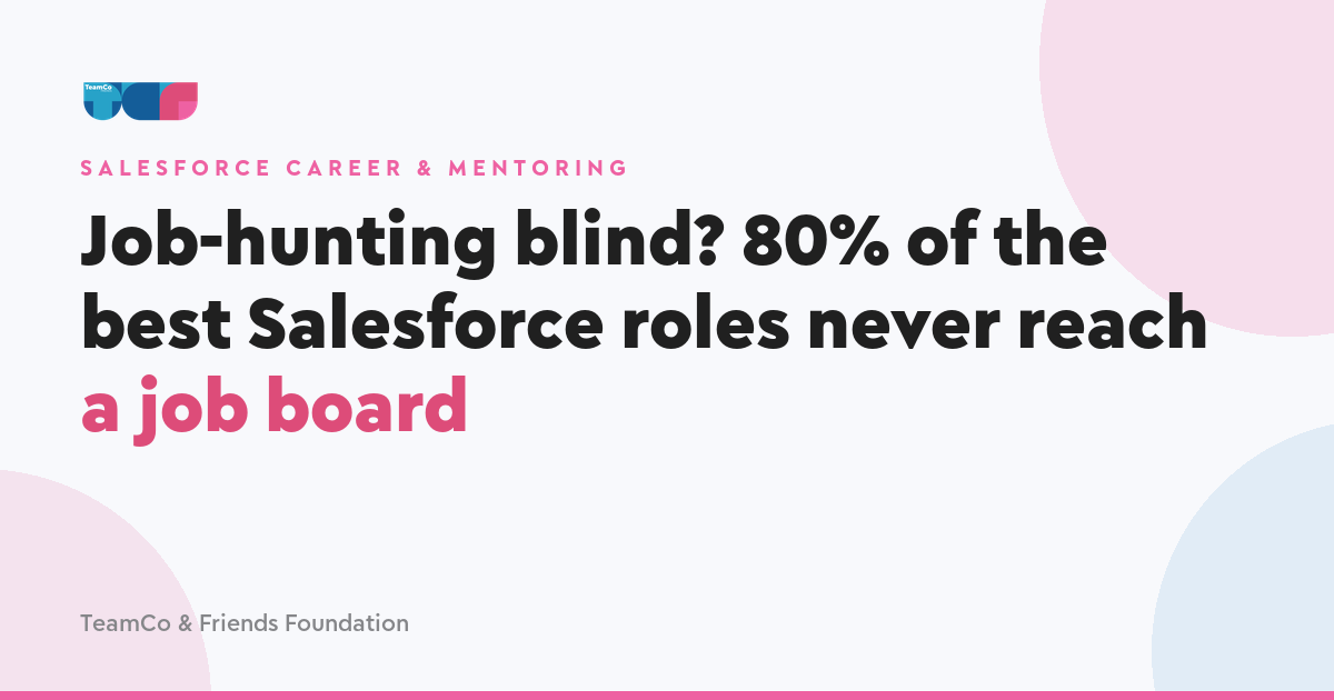 Job-hunting blind? 80% of the best Salesforce roles never reach a job board