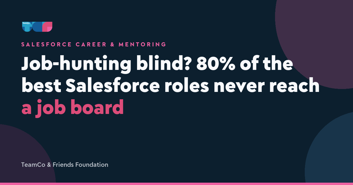 Job-hunting blind? 80% of the best Salesforce roles never reach a job board